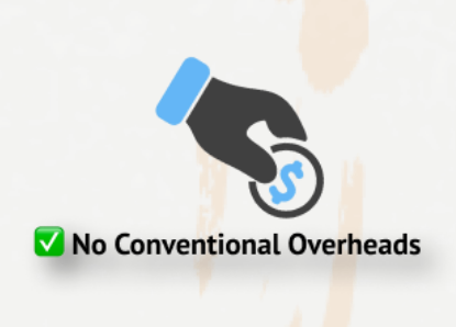 No coventional overheads